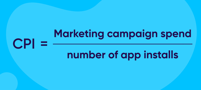 Cost per install formula: marketing campaign spend / number of app installs