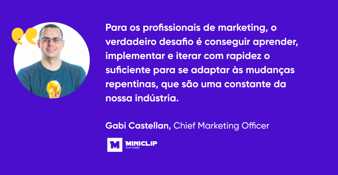 citação de Gabi Castellan, Chief Marketing Officer, Miniclip