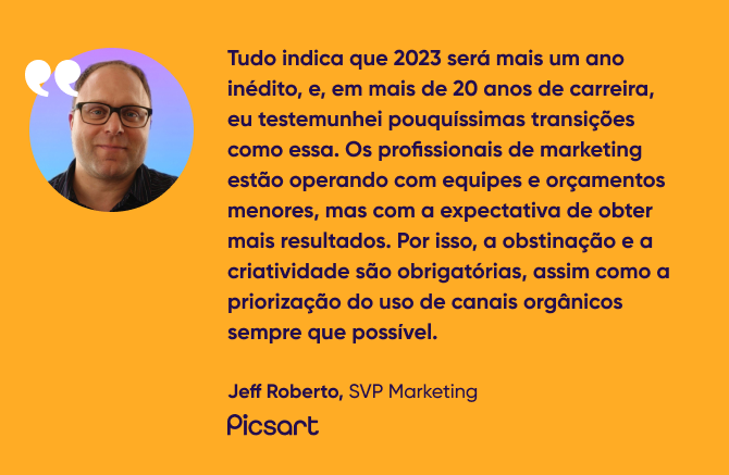 citação de Jeff Roberto, SVP Marketing, Picsart