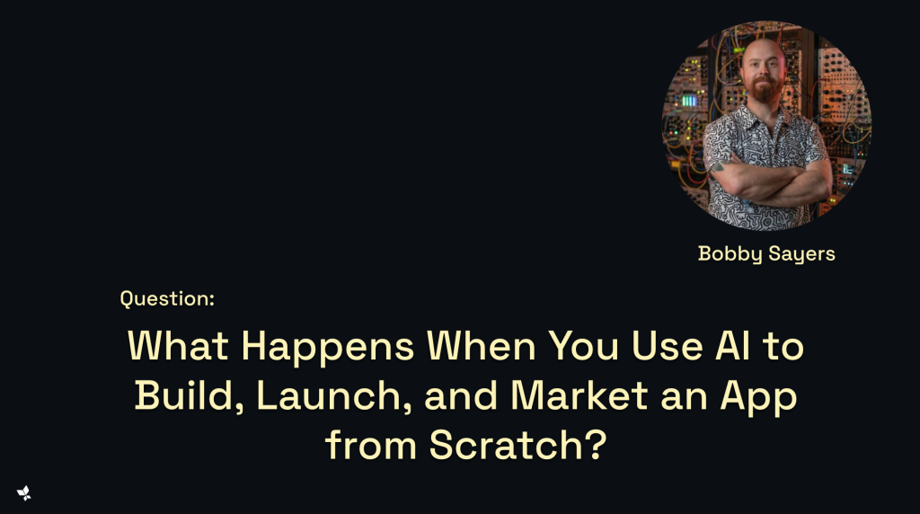 Question: What happens when you use AI to Build, Launch, and Market an app from scratch?